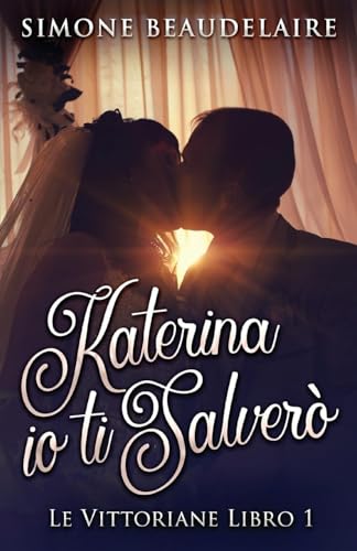 Katerina io ti salverò (Le Vittoriane, Band 1) von Next Chapter
