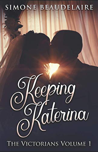 Keeping Katerina (The Victorians, Band 1) von Independently Published