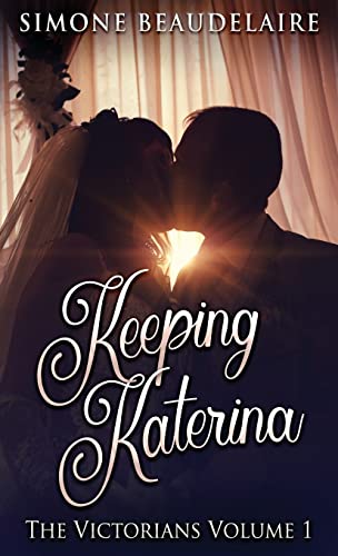 Keeping Katerina (Victorians, Band 1)