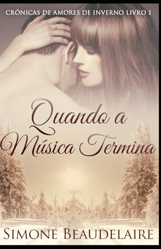Quando a Música Termina (Crônicas de Amores de Inverno, Band 1) von Independently published