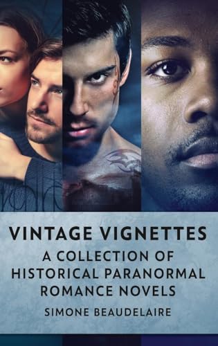 Vintage Vignettes: A Collection Of Historical Paranormal Romance Novels Vintage Vignettes: A Collection Of Historical Paranormal Romance Novels von Next Chapter