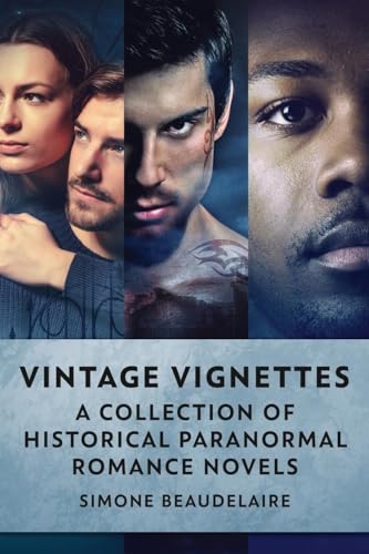 Vintage Vignettes: A Collection Of Historical Paranormal Romance Novels Vintage Vignettes: A Collection Of Historical Paranormal Romance Novels von Next Chapter