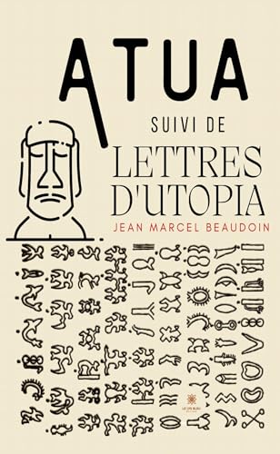 Atua - suivi de Lettres d’Utopia Atua - suivi de Lettres d’Utopia von LE LYS BLEU EDITIONS SAS