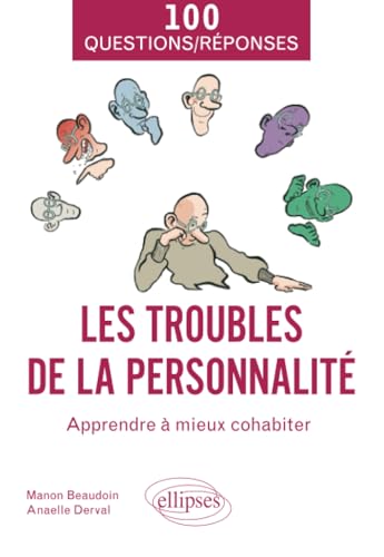 Les troubles de la personnalité: Apprendre à mieux cohabiter (100 Questions/Réponses) von Ellipses