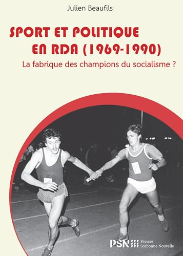 Sport et politique en RDA (1969-1990) : la fabrique des champions du socialisme ? von SORBONNE PSN