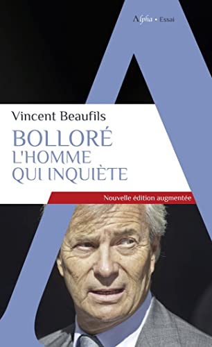 Bolloré, l'homme qui inquiète