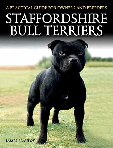 Staffordshire Bull Terriers: A Practical Guide for Owners and Breeders von Crowood Press (UK)