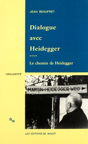 Dialogue avec Heidegger IV. Le chemin de Heidegger: Tome 4, Le chemin de Heidegger