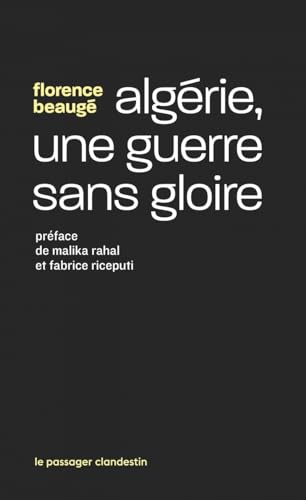 Algérie, une guerre sans gloire: Histoire d'une enquête von CLANDESTIN