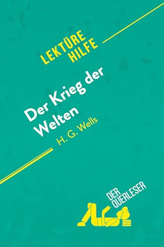 Der Krieg der Welten von H.G Wells (Lektürehilfe): Detaillierte Zusammenfassung, Personenanalyse und Interpretation von derQuerleser.de