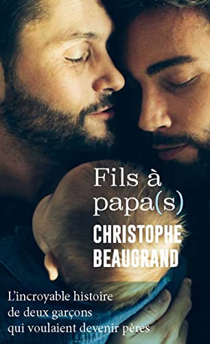 Fils à papa(s): L'incroyable histoire de deux garçons qui voulaient devenir pères
