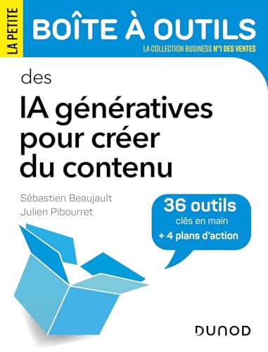 La Petite Boîte à Outils des IA génératives pour créer du contenu: 36 outils clés en main et 4 plans d'action von DUNOD