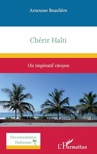 Chérir Haïti: Un impératif citoyen von Editions L'Harmattan