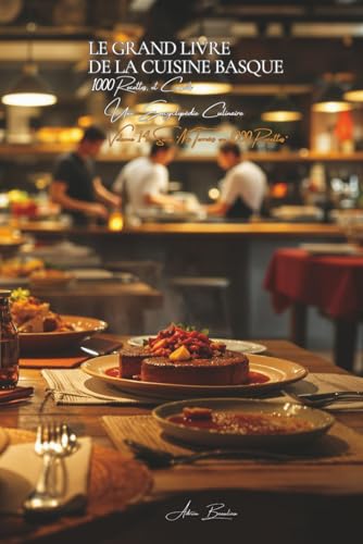 Le Grand Livre de la Cuisine Basque (1000 recettes): Une Encyclopédie Culinaire - Volume 14 (Collection "Une Encyclopédie Culinaire Française" - Série II : "Nos Terroirs en 1000 Recettes", Band 3) von AB Editions
