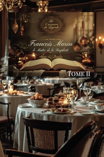 Les Cuisiniers de Légende - Volume X - François Marin, le Maître de la Simplicité - Tome II Les Cuisiniers de Légende - Volume X - François Marin, le Maître de la Simplicité - Tome II von AB Editions