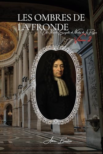 Les Ombres de la Fronde: Les Archives Secrètes de la Police - Volume 2 (Les Archives Secrètes de la Police de Paris, Band 2) von AB Editions