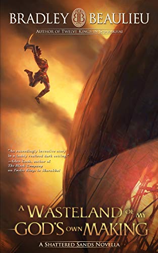 A Wasteland of My God's Own Making: A Shattered Sands Novella (The Song of the Shattered Sands Novellas, Band 4) A Wasteland of My God's Own Making: A Shattered Sands Novella (The Song of the Shattered Sands Novellas, Band 4)