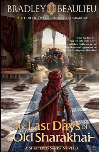 The Last Days of Old Sharakhai: A Shattered Sands Novella (The Song of the Shattered Sands Novellas) von Quillings Literary