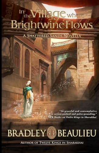 In the Village Where Brightwine Flows: A Shattered Sands Novella (The Song of the Shattered Sands Novellas, Band 1) von Quillings Literary