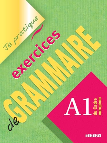 Je pratique - Exercices de grammaire - A1 du Cadre européen: Übungsbuch mit Lösungen