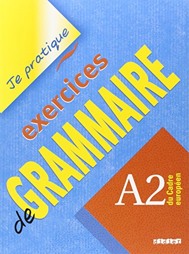 Je pratique - Exercices de grammaire - A2 du Cadre européen: Übungsbuch mit Lösungen von Didier