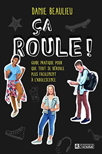 Ca roule ! - Guide pratique pour que tout se déroule plus facilement à l'adolescence von DE L HOMME