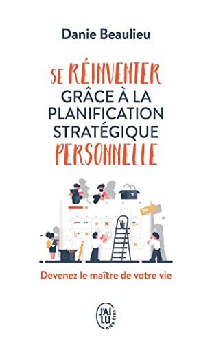 Se réinventer grâce à la planification stratégique personnelle: Devenez le maître de votre vie von J'AI LU