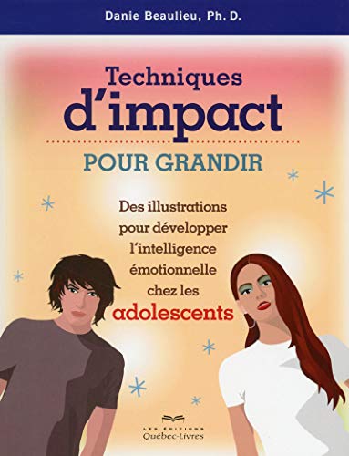 Techniques d'impact pour grandir Des illustrations pour développer intell. émotionnelle chez les ado