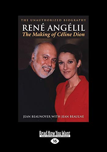Rene Angelil: The Making of Celine Dion: The Unauthorized Biography von ReadHowYouWant