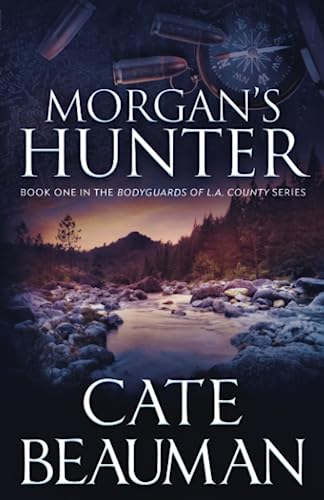 Morgan's Hunter: Book One In The Bodyguards of L.A. County Series von CreateSpace Independent Publishing Platform