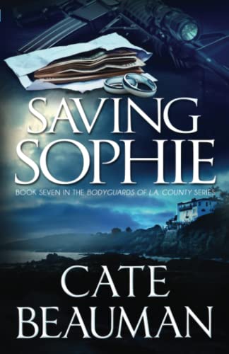 Saving Sophie: Book Seven In The Bodyguards Of L.A. County Series von CreateSpace Independent Publishing Platform