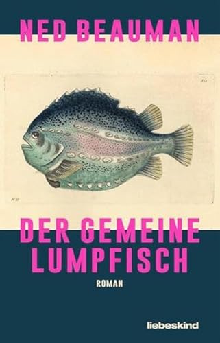 Der Gemeine Lumpfisch: Roman von Liebeskind