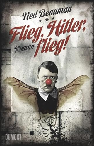 Flieg, Hitler, flieg!: Roman Flieg, Hitler, flieg!: Roman