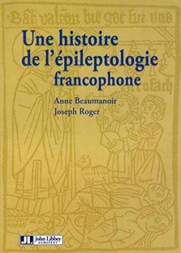 Une histoire de l'épileptologie francophone von JOHN LIBBEY