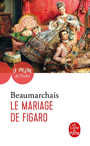 Le Mariage de Figaro: La Folle Journee. Comedie en cinq actes 1874. Introduction, commentaires et notes de Giovanna Trisolini (Ldp Theatre)