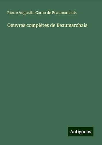 Oeuvres complètes de Beaumarchais von Antigonos Verlag