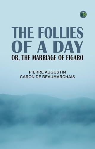 The Follies of a Day; or, The Marriage of Figaro von Anson Street Press