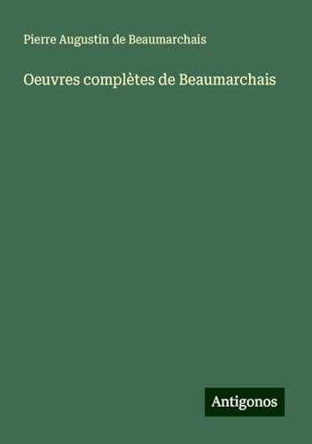 Oeuvres complètes de Beaumarchais von Antigonos Verlag