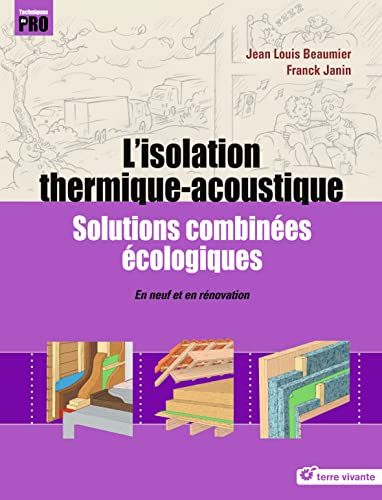 L'isolation thermique-acoustique: Solutions combinées écologiques - En neuf et en rénovation von TERRE VIVANTE