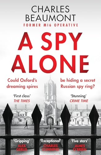 A Spy Alone: A compelling modern espionage novel from a former MI6 operative (The Oxford Spy Ring, 1) von Canelo