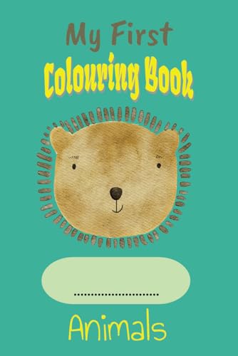 My First Coloring Book: Children's first coloring book with cute animals to color in, perfect for toddlers von Independently published