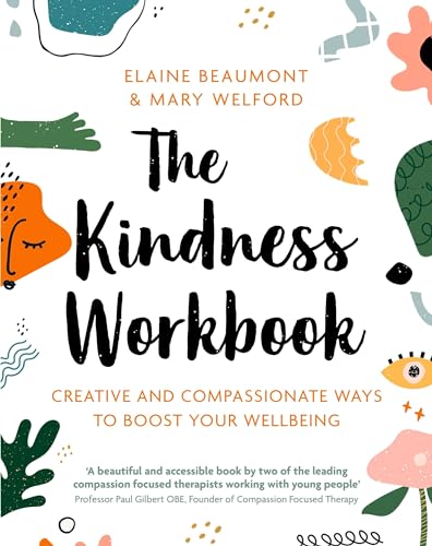 The Kindness Workbook: Creative and Compassionate Ways to Boost Your Wellbeing