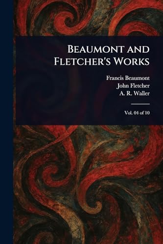 Beaumont and Fletcher's Works von Anson Street Press