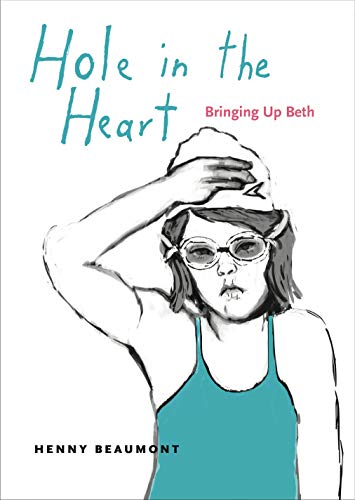 Hole in the Heart: Bringing Up Beth (Graphic Medicine, Band 7)