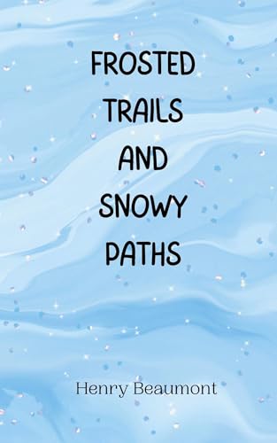 Frosted Trails and Snowy Paths Frosted Trails and Snowy Paths von Creative Arts Management OÜ