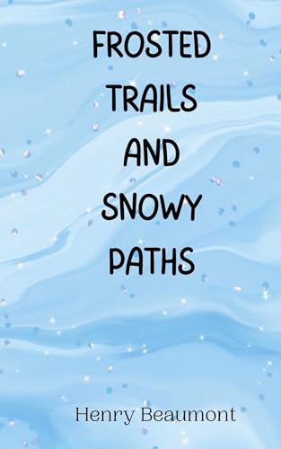 Frosted Trails and Snowy Paths Frosted Trails and Snowy Paths von Creative Arts Management OÜ