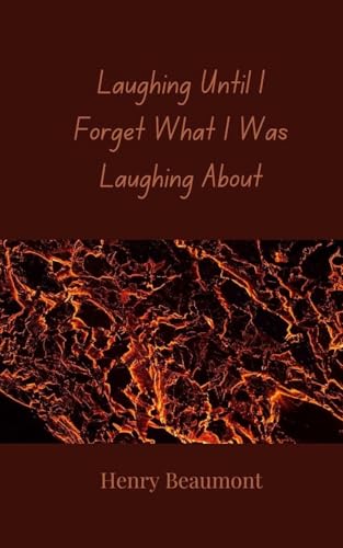 Laughing Until I Forget What I Was Laughing About Laughing Until I Forget What I Was Laughing About von Creative Arts Management OÜ