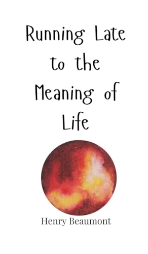 Running Late to the Meaning of Life Running Late to the Meaning of Life von Creative Arts Management OÜ