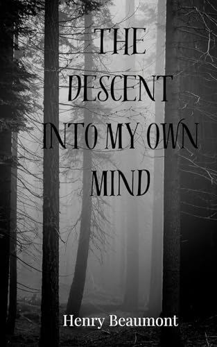 The Descent into My Own Mind The Descent into My Own Mind von Creative Arts Management OÜ