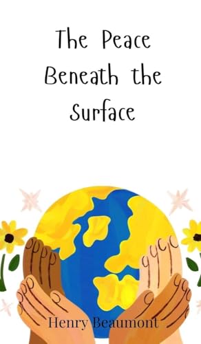 The Peace Beneath the Surface The Peace Beneath the Surface von Creative Arts Management OÜ